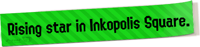 A Rising Star in Inkopolis Square