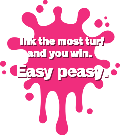 Ink more turf = Victory. Simple enough, right?