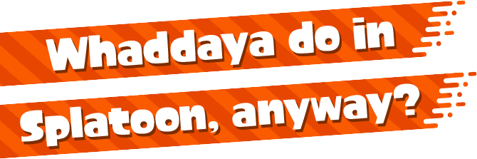 Just what kind of game is Splatoon?
