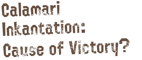 Is it Calamari Inkantation that ensures certain victory?