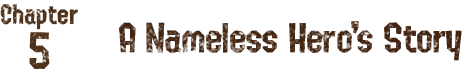 Chapter5 The great efforts of a nameless hero