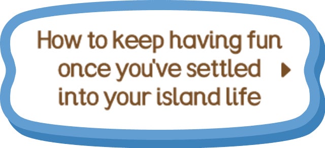 How to keep having fun once you've settled into your island life