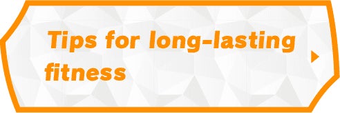Tips for long-lasting fitness