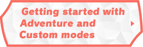Getting stared with Adventure and Custom modes
