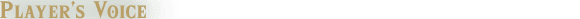PLAYER’S VOICE
