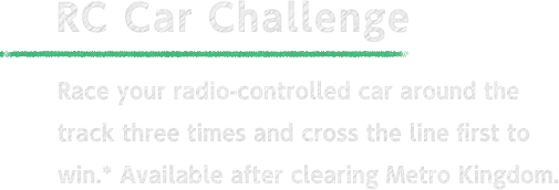RC Car Challenge Race your radio-controlled car around the track three times and cross the line first to win.