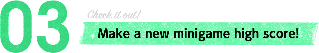 03　Make a new minigame high score!