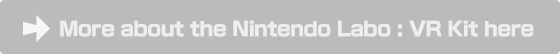 More about the Nintendo Labo: VR Kit here