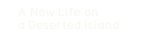 A New Life on a Deserted Island