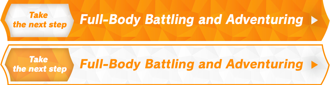 Take the next step – Full-Body Battling and Adventuring