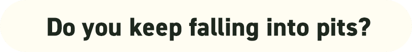 Do you keep falling into pits?