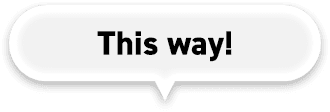 This way!