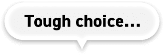 Tough choice…