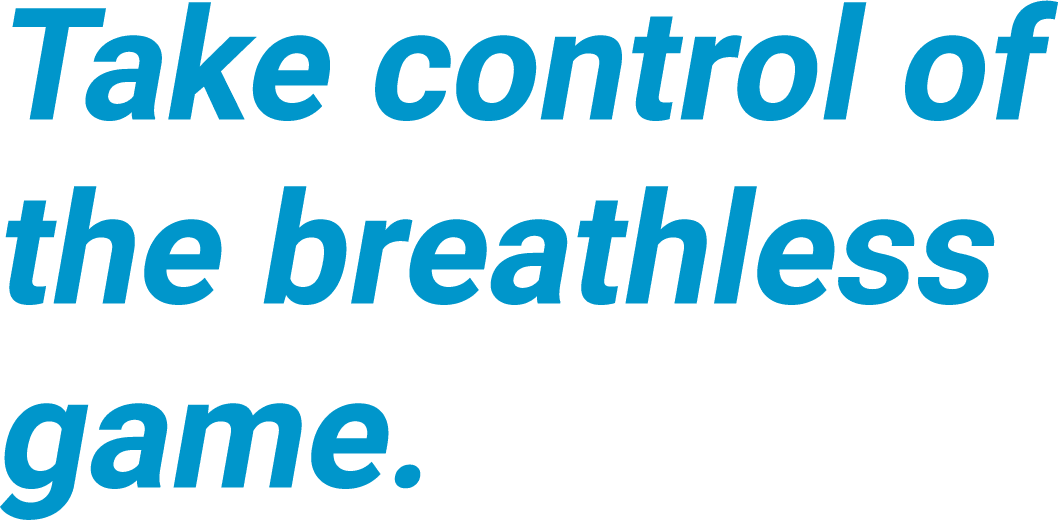 Take control of the breathless game.
