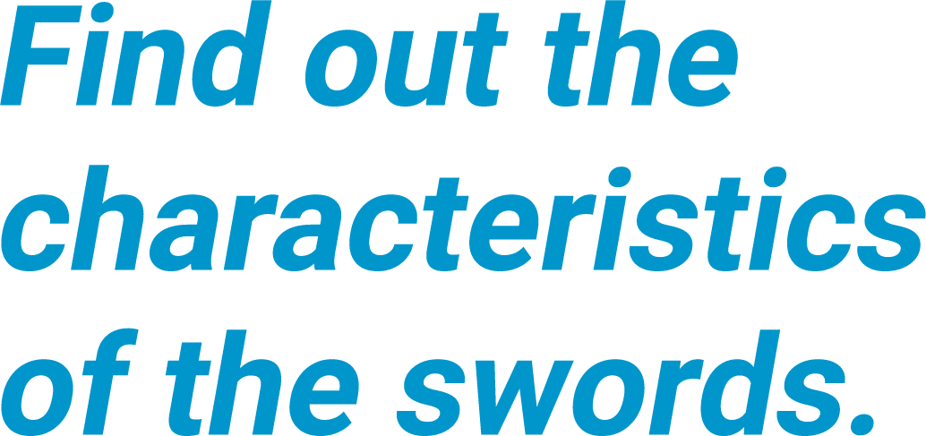 Find out the characteristics of the swords.