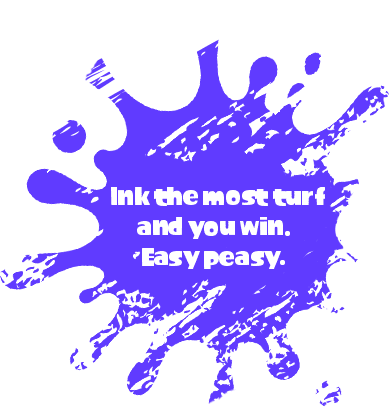 Ink the most turf and you win. Easy peasy.