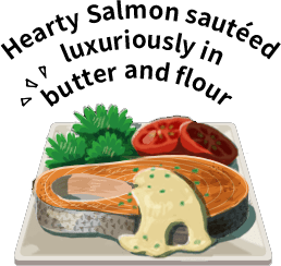 Hearty Salmon sautéed luxuriously in butter and flour