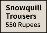 Snowquill Trousers 550 Rupees