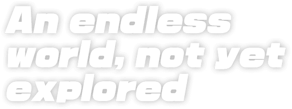 An endless world, not yet explored
